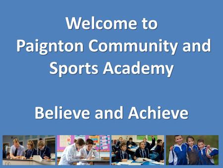 Welcome to Paignton Community and Sports Academy Believe and Achieve