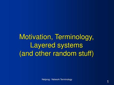 Motivation, Terminology, Layered systems (and other random stuff)