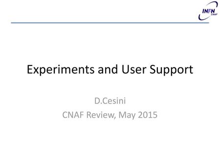 Experiments and User Support