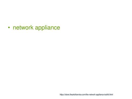 Network appliance https://store.theartofservice.com/the-network-appliance-toolkit.html.