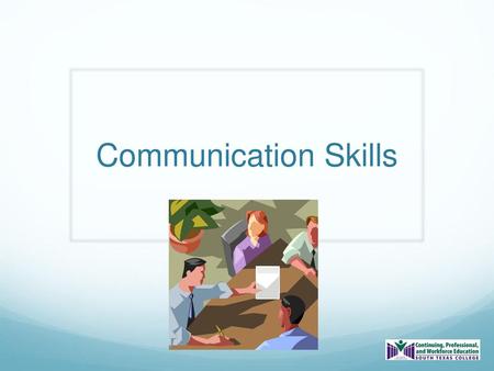 Communication Skills.