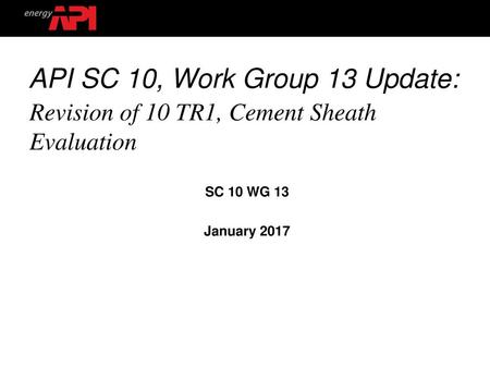 API SC 10, Work Group 13 Update: