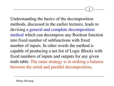 Understanding the basics of the decomposition methods, discussed in the earlier lectures, leads to devising a general and complete decomposition method.