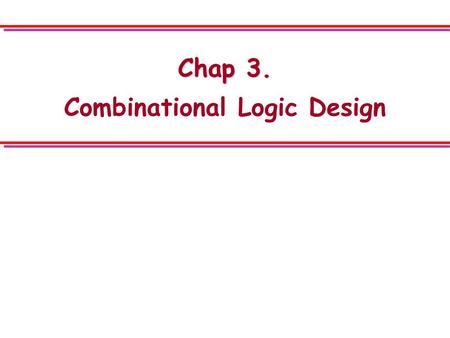 Chap 3. Combinational Logic Design