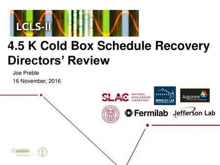 4.5 K Cold Box Schedule Recovery Directors’ Review