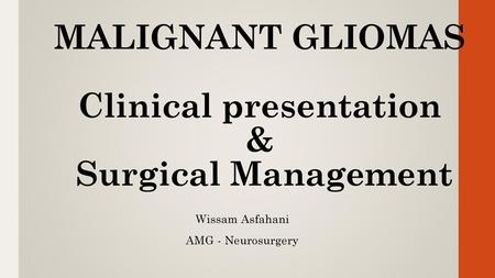 MALIGNANT GLIOMAS Clinical presentation & Surgical Management