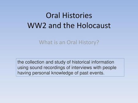 Oral Histories WW2 and the Holocaust