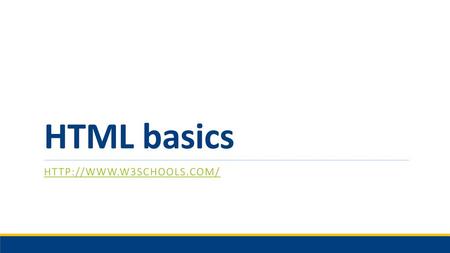 HTML basics http://www.w3schools.com/.