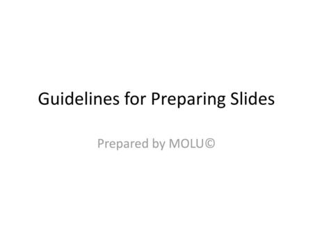 Guidelines for Preparing Slides