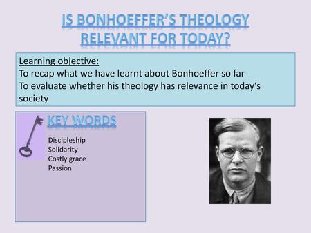 Is Bonhoeffer’s theology relevant for today?