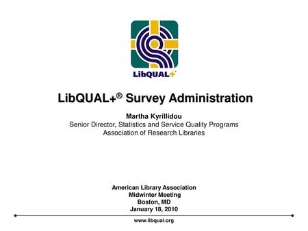 LibQUAL+® Survey Administration American Library Association