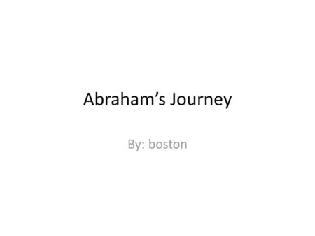 Abraham’s Journey By: boston.