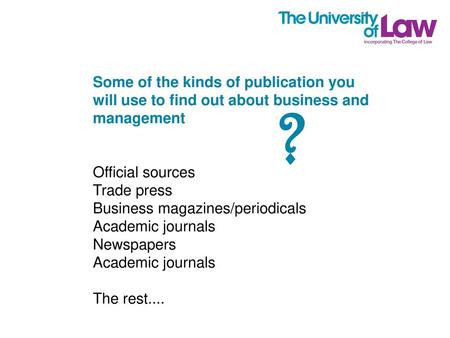 Official sources Trade press Business magazines/periodicals