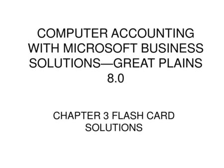 COMPUTER ACCOUNTING WITH MICROSOFT BUSINESS SOLUTIONS—GREAT PLAINS 8.0