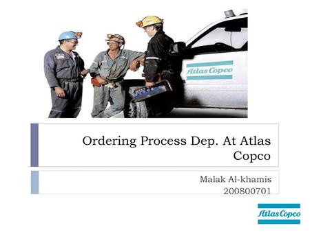 Ordering Process Dep. At Atlas Copco