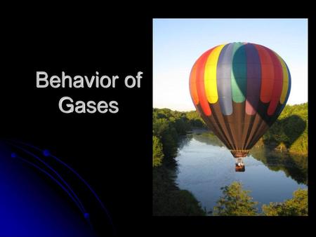 Behavior of Gases.