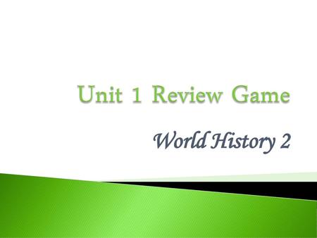 Unit 1 Review Game World History 2.