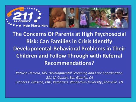 The Concerns Of Parents at High Psychosocial Risk: Can Families in Crisis Identify Developmental-Behavioral Problems in Their Children and Follow Through.