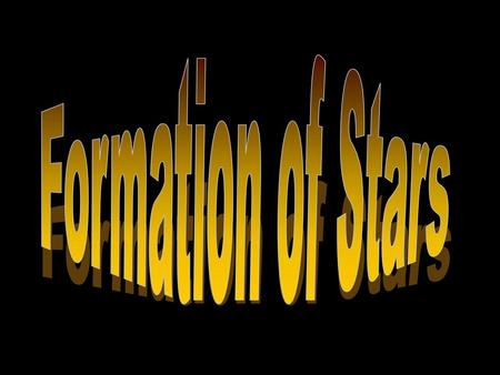 Formation of Stars.