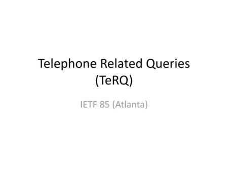 Telephone Related Queries (TeRQ)