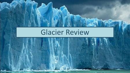 Glacier Review.