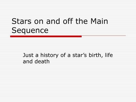 Stars on and off the Main Sequence