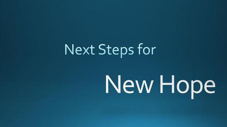 Next Steps for New Hope.