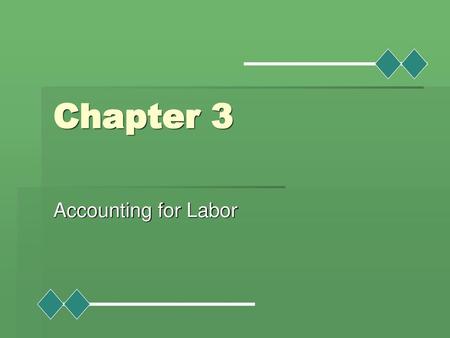 Chapter 3 Accounting for Labor.