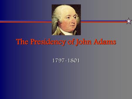 The Presidency of John Adams