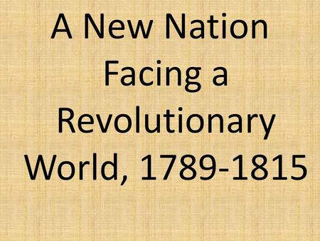 A New Nation Facing a Revolutionary World,