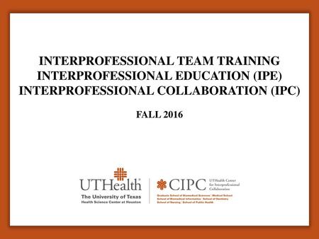 Interprofessional Team Training Interprofessional Education (IPE)