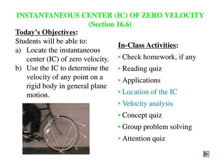 INSTANTANEOUS CENTER (IC) OF ZERO VELOCITY (Section 16.6)