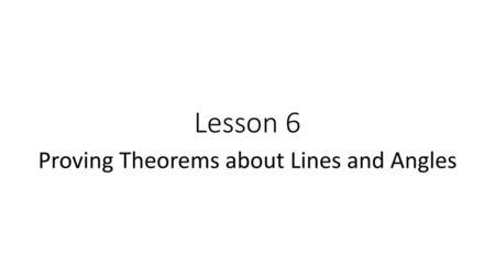 Proving Theorems about Lines and Angles