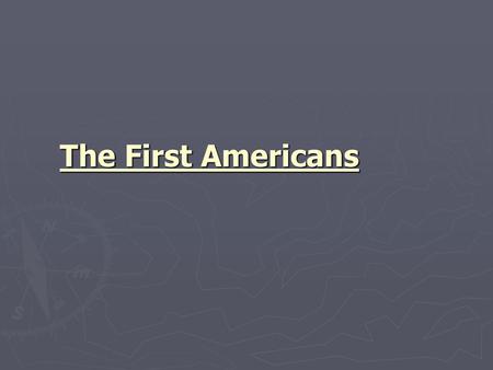 The First Americans.