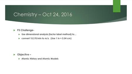 Chemistry – Oct 24, 2016 P3 Challenge- Objective –