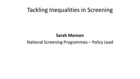 Tackling Inequalities in Screening