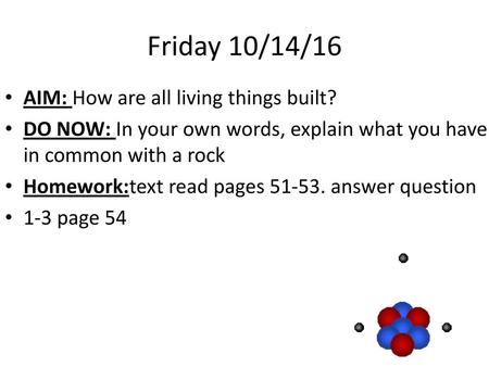 Friday 10/14/16 AIM: How are all living things built?