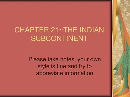 CHAPTER 21~THE INDIAN SUBCONTINENT