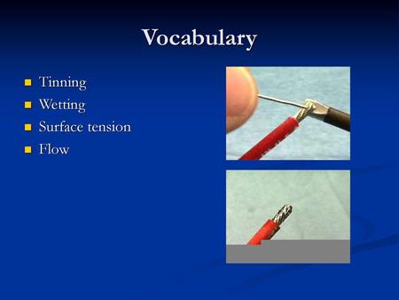 Vocabulary Tinning Wetting Surface tension Flow.