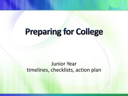 Junior Year timelines, checklists, action plan