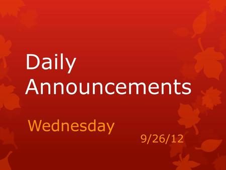 Daily Announcements Wednesday								 										9/26/12.