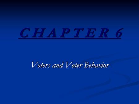 Voters and Voter Behavior