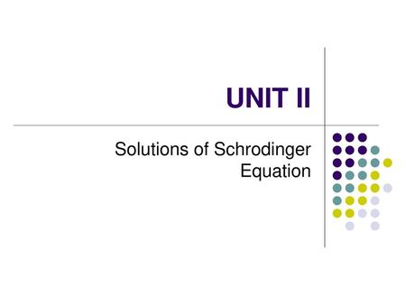 Solutions of Schrodinger Equation