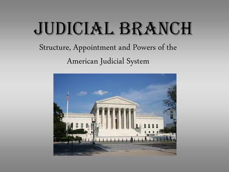 Structure, Appointment and Powers of the American Judicial System