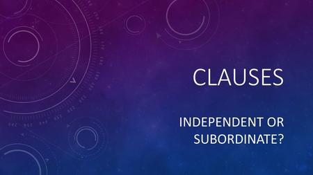 Independent or subordinate?