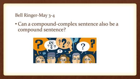 Can a compound-complex sentence also be a compound sentence?