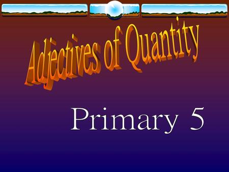 Adjectives of Quantity