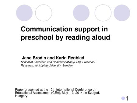 Communication support in preschool by reading aloud Jane Brodin and Karin Renblad School of Education and Communication (HLK), Preschool Research,