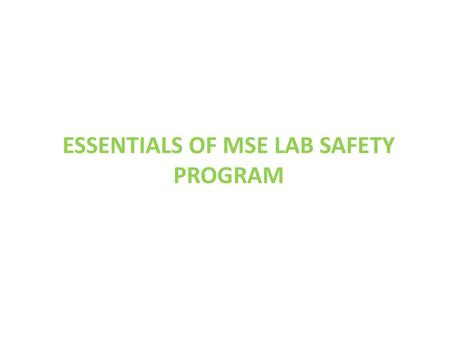 ESSENTIALS OF MSE LAB SAFETY PROGRAM