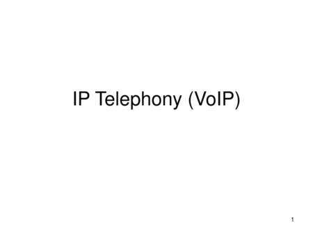 IP Telephony (VoIP).